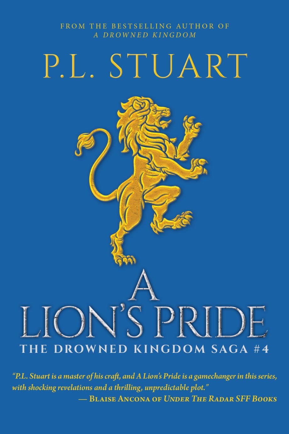 A Lion’s Pride by PL Stuart A Lion's Pride by PL Stuart, The Drowned Kingdom Saga, Book #4 The cover features a golden heraldic lion on a blue background.