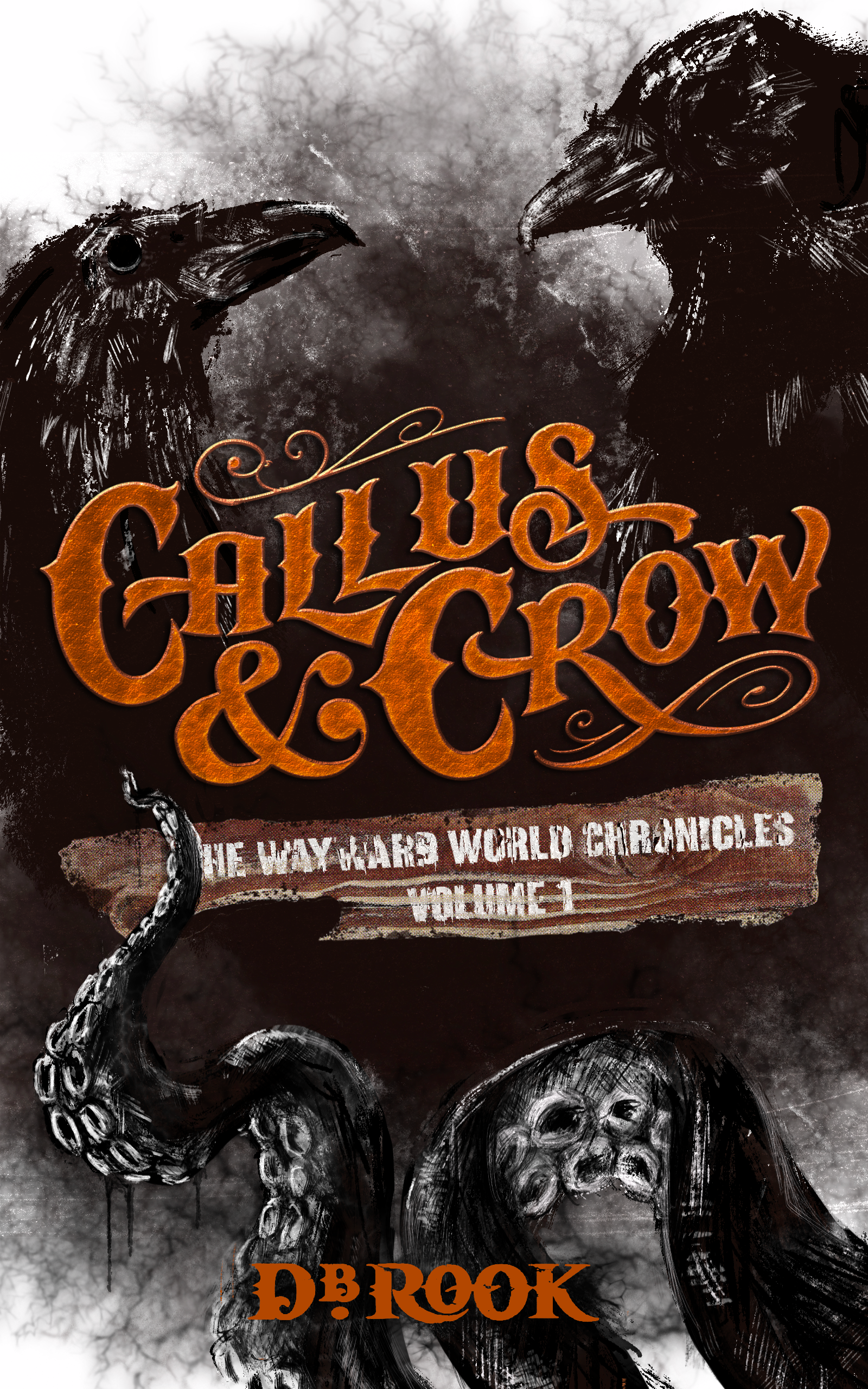 Callus & Crow by DB Rook. The Wayward World Chronicles Volume 1 Two crows look at one another, whilst below them a suckered tentacle reaches out.