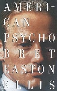 Some thoughts on AMERICAN PSYCHO by Bret Easton Ellis