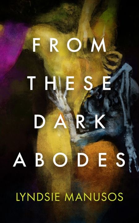 SFINCS3 Semifinalist Review: From These Dark Abodes by Lyndsie Manusos