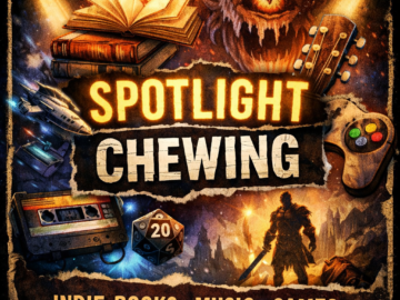 Spotlight Chewing: Indie Books, Music & Games You Need to Discover