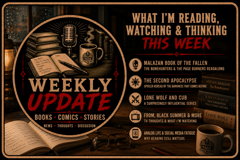Weekly Update: Malazan, Social Media Fatigue, and Why Reading Still Matters