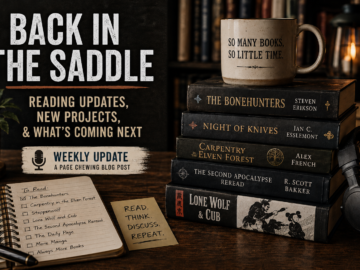 Back in the Saddle: Malazan, The Second Apocalypse, New Projects & Reading Updates
