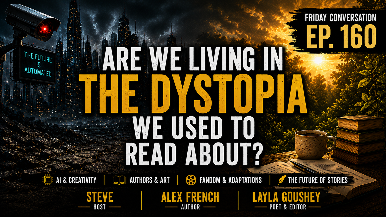 Friday Conversation Ep. 160: Are We Living in the Dystopia We Used to Read About?